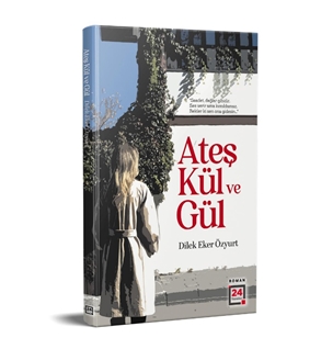 Ateş Kül Ve Gül