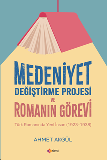 Medeniyet Değiştirme Projesi Ve Romanın Görevi