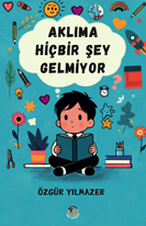 Aklıma Hiç Bir Şey Gelmiyor