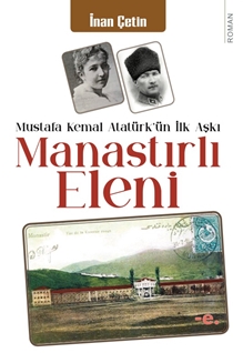 Manastırlı Eleni  / Mustafa Kemal Atatürk'ün İlk Aşkı