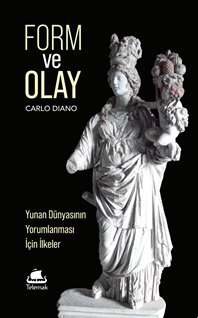 Form ve Olay: Yunan Dünyasının Yorumlanması İçin İlkeler