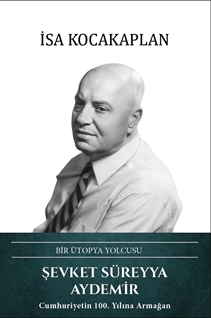 Şevket Süreyya Aydemir – Bir Ütopya Yolcusu