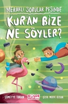 Kur'an Bize Ne Söyler? Meraklı Sorular Peşinde