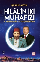 Hilal’in İki Muhafızı / II. Abdülhamid – R. Tayyip Erdoğan resmi