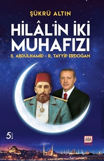 Hilal’in İki Muhafızı / II. Abdülhamid – R. Tayyip Erdoğan resmi