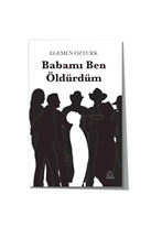 Babamı Ben Öldürdüm