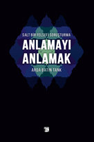 Salt Bir Felsefi Soruşturma Anlamayı Anlamak