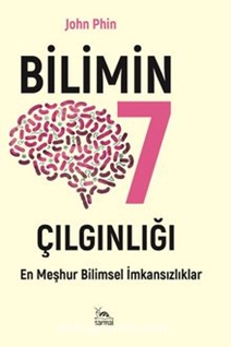 Bilimin 7 Çılgınlığı En Meşhur Bilimsel İmkansızlıklar