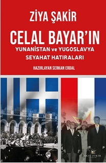 Celal Bayar’ın Yunanistan Ve Yugoslavya Seyahat Hatıraları