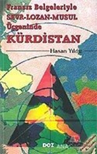 Fransız Belgeleriyle Sevr - Lozan - Musul Üçgeninde Kürdistan