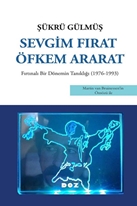 Sevgim Fırat Öfkem Ararat Eser Alt Başlığı: Fırtınalı Bir Dönemin Tanıklığı (1976-1993)