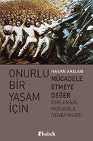 Onurlu Bir Yaşam İçin Mücadele Etmeye Değer