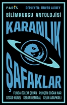 KARANLIK ŞAFAKLAR - BİLİMKURGU ANTOLOJİSİ - KOLEKTİF