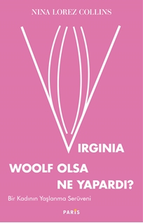 VIRGINIA WOOLF OLSA NE YAPARDI? - NİNA LOREZ COLİNS