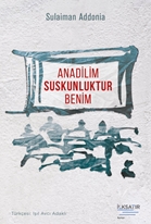 Anadilim Suskunluktur Benim