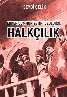 Erken Cumhuriyetin İdeolojisi :  Halkçılık