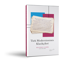 TÜRK MODERNİZMİNİN KLASİKÇİLERİ