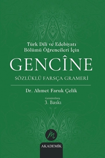 Türk Dili ve Edebiyatı Bölümü Öğrencileri İçin Gencîne Sözlüklü Farsça Grameri