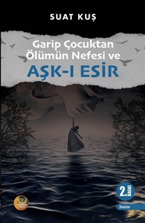 Garip Çocuktan Ölümün Nefesi Ve Aşkı Esir