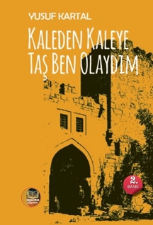 Kaleden Kaleye Taş Ben Olaydım