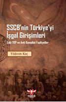 SSCB’nin Türkiye’yi İşgal Girişimleri – Eski TKP ve Anti Kemalist Faaliyet