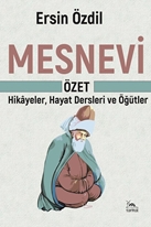 Mesnevi’nin Özeti Hikâyeler, Hayat Dersleri ve Öğütler