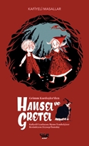 KAFİYELİ MASALLAR / HANSEL VE GRETEL