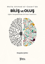 Molla Ahmed el-Cezerî’de Biliş ve Oluş “Eğitim Perspektifinden Bir İnsan Tasavvuru”
