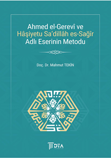 Ahmed el-Gerevî ve Hâşiyetu Sa‘Dillâh es-Sağîr Adlı Eserinin Metodu