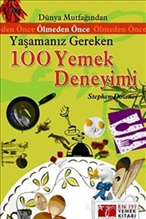 Dünya Mutfağından Ölmeden Önce Yaşamanız Gereken 100 Yemek Deneyimi