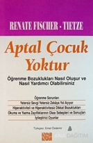 Aptal Çocuk Yoktur Öğrenme Bozuklukları Nasıl Oluşur ve Nasıl Yardımcı Olabilirsiniz