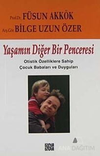 Yaşamın Diğer Bir Penceresi Otistik Özelliklere Sahip Çocuk Babaları ve Duyguları