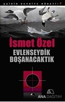 Evlenseydik Boşanacaktık