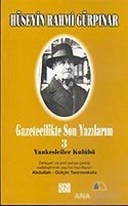 Gazetecilikte Son Yazılarım 3: Yankeseciler Kulübü