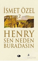 Henry Sen Neden Buradasın 2