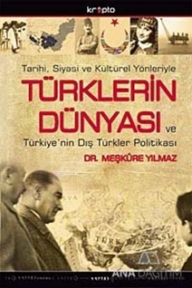 Tarihi, Siyasi ve Kültürel YönleriyleTürklerin Dünyası ve Türkiye'nin Dış Türkler Politikası