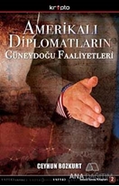 Amerikalı Diplomatların Güneydoğu Faaliyetleri