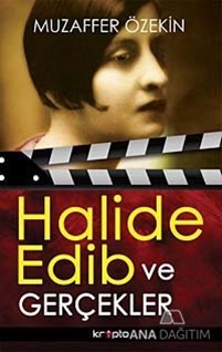 Halide Edib ve Gerçekler