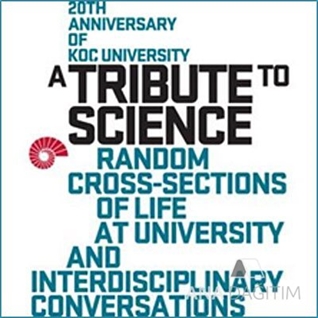 A Tribute to Science: Random Cross-Sections of Life at University and Interdisciplinary Conversations