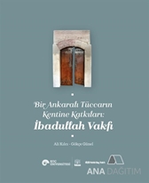 Bir Ankaralı Tüccarın Kentine Katkıları: İbadullah Vakfı