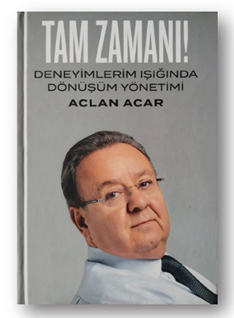 Tam Zamanı - Deneyimlerim Işığında Dönüşüm Yönetimi