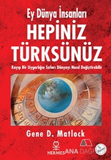 Ey Dünya İnsanları Hepiniz Türksünüz