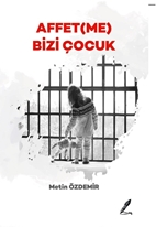 Affetme Bizi Çocuk