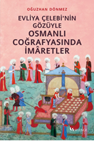 Evliya Çelebi’nin Gözüyle Osmanlı Coğrafyasında İmaretler